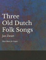 Three Old Dutch Folk Songs - Sheet Music for Organ