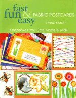 Fast, Fun and Easy Fabric Postcards