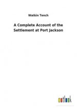 Complete Account of the Settlement at Port Jackson