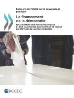 Examens de l'OCDE sur la gouvernance publique Le financement de la democratie