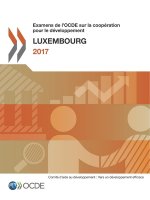 Examens de l'Ocde Sur La Cooperation Pour Le Developpement: Luxembourg 2017