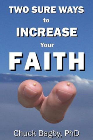 Two Sure Ways to Increase Your Faith: Dynamic Factors of Faith