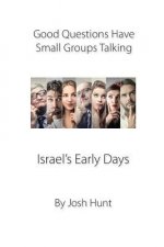 Good Questions Have Small Groups Talking -- Israel's Early Days: Israel's Early Days