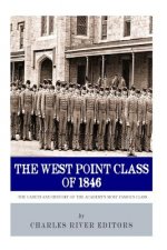 The West Point Class of 1846: The Cadets and History of the Academy's Most Famous Class