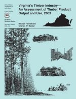 Virginia's Timber Industry-An Assessment of Timber Product Output and Use, 2003