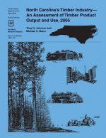 North Carolina's Timber Industry-An Assessment of Timber Product Output and Use, 2005