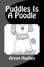 Puddles Is A Poodle