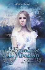 Le royaume d'Aradan: Tome II - Le Miroir de Tén?br?s