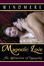 Magnetic Love: The Attraction of Opposites: (Windmere - Book Three)