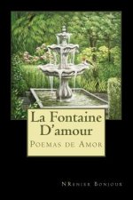La Fontaine D'amour: Pour Aujourd 'hui, pour la e'ternite'