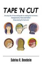 Tape N' Cut An easy Do-it-Yourself guide to cutting hair at home, Stop paying for haircuts! (Especially kids): Inexpensive, Fast, Safe! Stop Paying fo