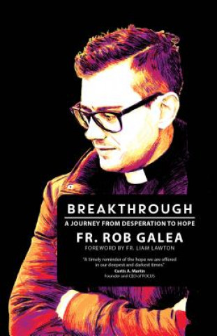 Breakthrough: A Journey from Desperation to Hope