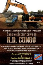 Le Regime Juridique de la Sous-Traitance dans le secteur prive en R.D. Congo: Commentaires et critiques de la loi