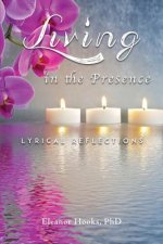 Living in the Presence: Lyrical Reflections