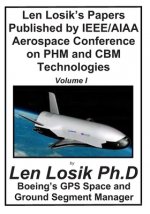 Len Losik's Papers Published by IEEE/AIAA Aerospace Conference on PHM and CBM Technologies Volume I: How to Identify Premature Aging in Spacecraft Equ