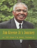 Jim Greene Jr's Journey: or 101 than I'm done