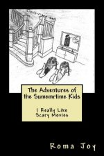 The Adventures of the Summertime Kids: I Really Like Scary Movies