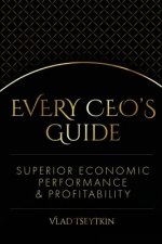 Superior Economic Performance & Profitability: Every CEO's Guide