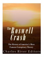 Roswell: The History of America's Most Famous UFO Incident