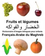 Français-Arabe du Maghreb Fruits et legumes Dictionnaire d'images bilingues pour enfants