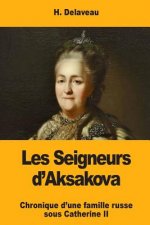 Les Seigneurs d'Aksakova: Chronique d'une famille russe sous Catherine II
