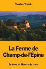 La Ferme de Champ-de-l'Épine: Sc?nes et Moeurs du Jura