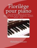 Florilege pour piano: Transcriptions de pieces de musique orchestrale de M.A.Charpentier, J.S.Bach, Haendel, Haydn, Mozart, Beethoven, Schub