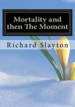 Mortality and then The Moment