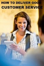 How to Deliver Good Customer Service: Read and Learn