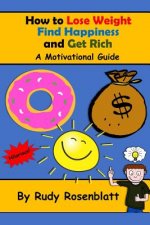How to Lose Weight, Find Happiness, and Get Rich: A Motivational Guide