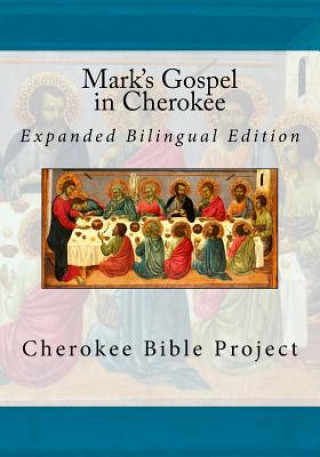 Mark's Gospel in Cherokee: Expanded Bilingual Edition