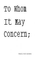 To Whom It May Concern;