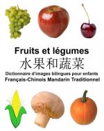 Français-Chinois Mandarin Traditionnel Fruits et legumes Dictionnaire d'images bilingues pour enfants