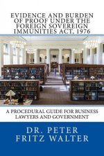 Evidence and Burden of Proof under the Foreign Sovereign Immunities Act, 1976: A Procedural Guide for Business Lawyers and Government