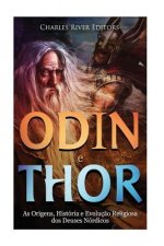 Odin e Thor: As Origens, História e Evoluç?o Religiosa dos Deuses Nórdicos
