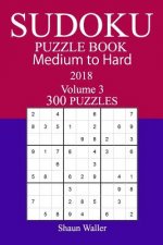 300 Medium to Hard Sudoku Puzzle Book 2018