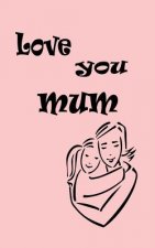 Love you mum