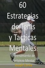 60 Estrategias de Tenis y Tácticas Mentales: Entrenamiento de fortaleza mental