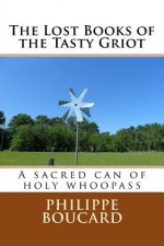 The Lost Books of the Tasty Griot: A sacred can of holy whoopass