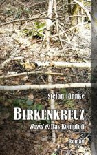Birkenkreuz 6: Das Komplott