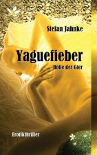 Yaguefieber: Hoelle der Gier