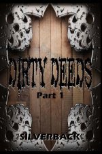 Dirty Deeds Part: One: 