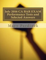 July 2016 CA BAR EXAM Performance Tests and Selected Answers: Performance Tests and Selected Answers