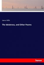 The Idolatress, and Other Poems