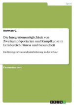 Die Integrationsmöglichkeit von Zweikampfsportarten und Kampfkunst im Lernbereich Fitness und Gesundheit