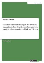 Faktoren und Auswirkungen des zweiten niederdeutschen Schreibsprachenwechsels im Generellen mit einem Blick auf Lübeck