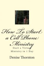 How To Start a Cell Phone Ministry: Start a Virtual Ministry in 1 Day