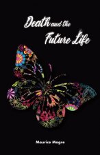 Death and the Future Life: the true secret of death, the suicide of men and that of animals, the power of sexuality, perfection through love, the