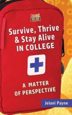 Survive, Thrive & Stay Alive in College: A Matter of Perspective