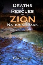 Deaths and Rescues in Zion National Park: (2nd Edition)